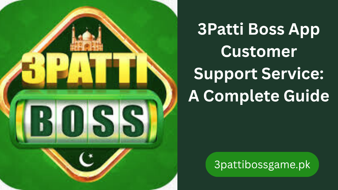 3Patti Boss App Customer Support Service: A Complete Guide